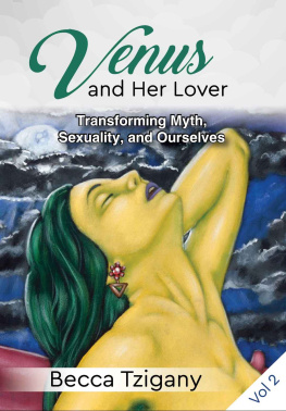 Becca Tzigany - Venus and Her Lover: Transforming Myth, Sexuality, and Ourselves