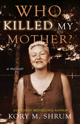 Kory M. Shrum - Who Killed My Mother?