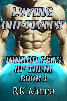 RK Munin Loving Captivity: Human Pets of Talin, Book 1