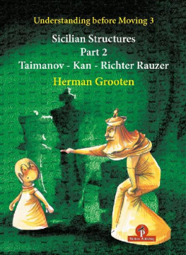 Herman Grooten - Understanding Before Moving 3 - Part 2: Sicilian Structures - Taimanov - Kan - Richter Rauzer (Understanding before Moving, 4)