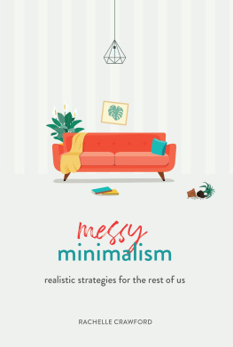 Rachelle Crawford - Messy Minimalism: Realistic Strategies for the Rest of Us