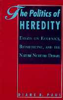 title The Politics of Heredity Essays On Eugenics Biomedicine and the - photo 1