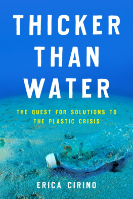 Erica Cirino - Thicker Than Water: The Quest for Solutions to the Plastic Crisis