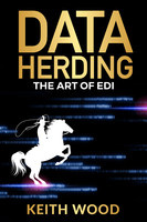 Keith Wood Data Herding: The art of EDI