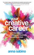 YOUR CREATIVE CAREER YOUR CREATIVE CAREER Turn Your Passion into a Fulfilling - photo 1