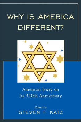 Steven T. Katz - Why Is America Different? American Jewry on its 350th Anniversary