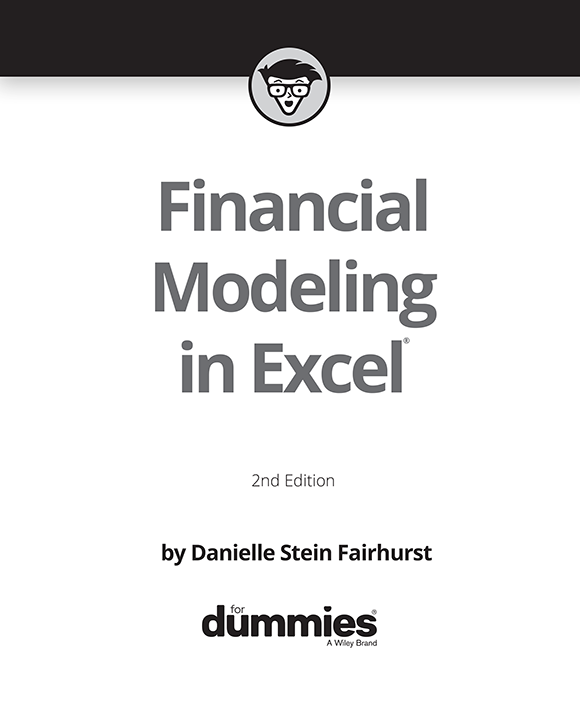 Financial Modeling in Excel For Dummies 2nd Edition Published by John Wiley - photo 2