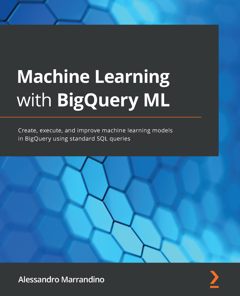 Machine Learning with BigQuery ML Create execute and improve machine learning - photo 1