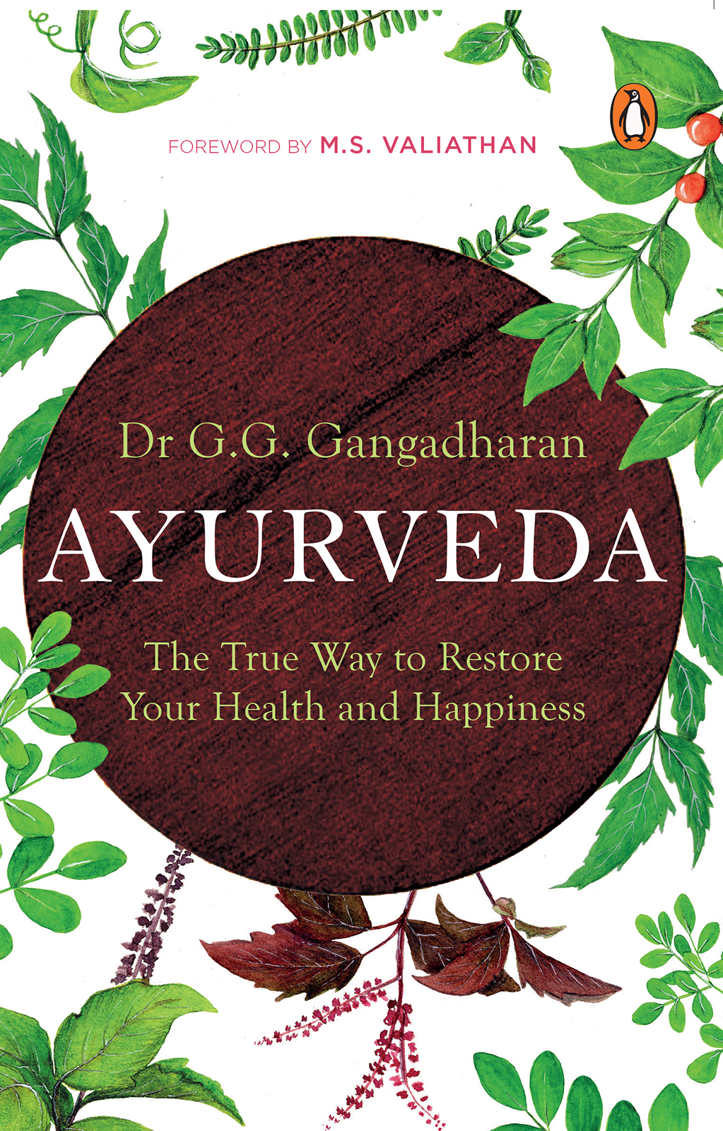 Dr GG Gangadharan AYURVEDA The True Way to Restore Your Health - photo 1