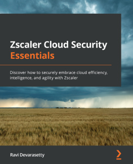 Ravi Devarasetty - Zscaler Cloud Security Essentials: Discover how to securely embrace cloud efficiency, intelligence, and agility with Zscaler