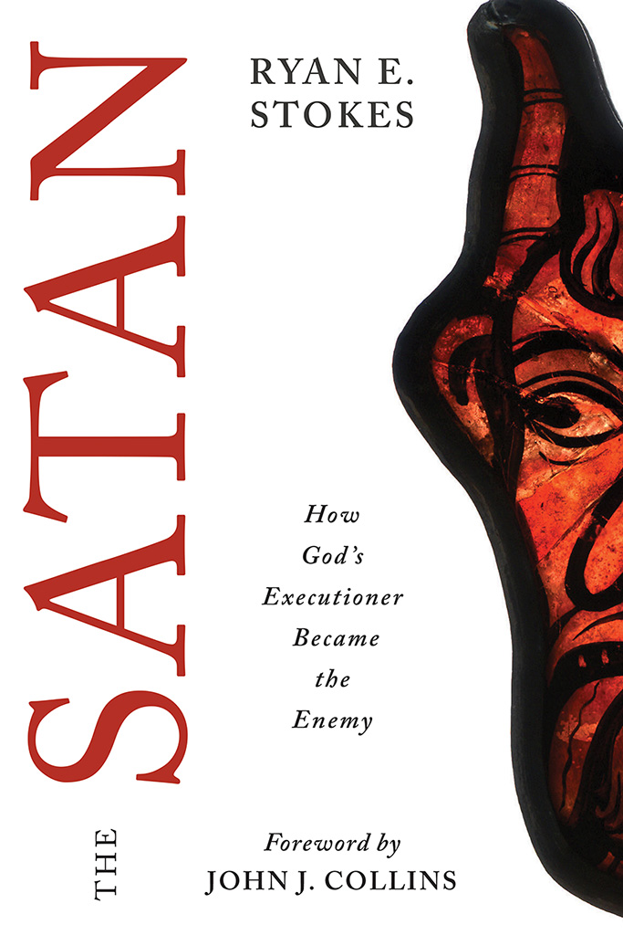 THE SATAN How Gods Executioner Became the Enemy Ryan E Stokes WILLIAM B - photo 1