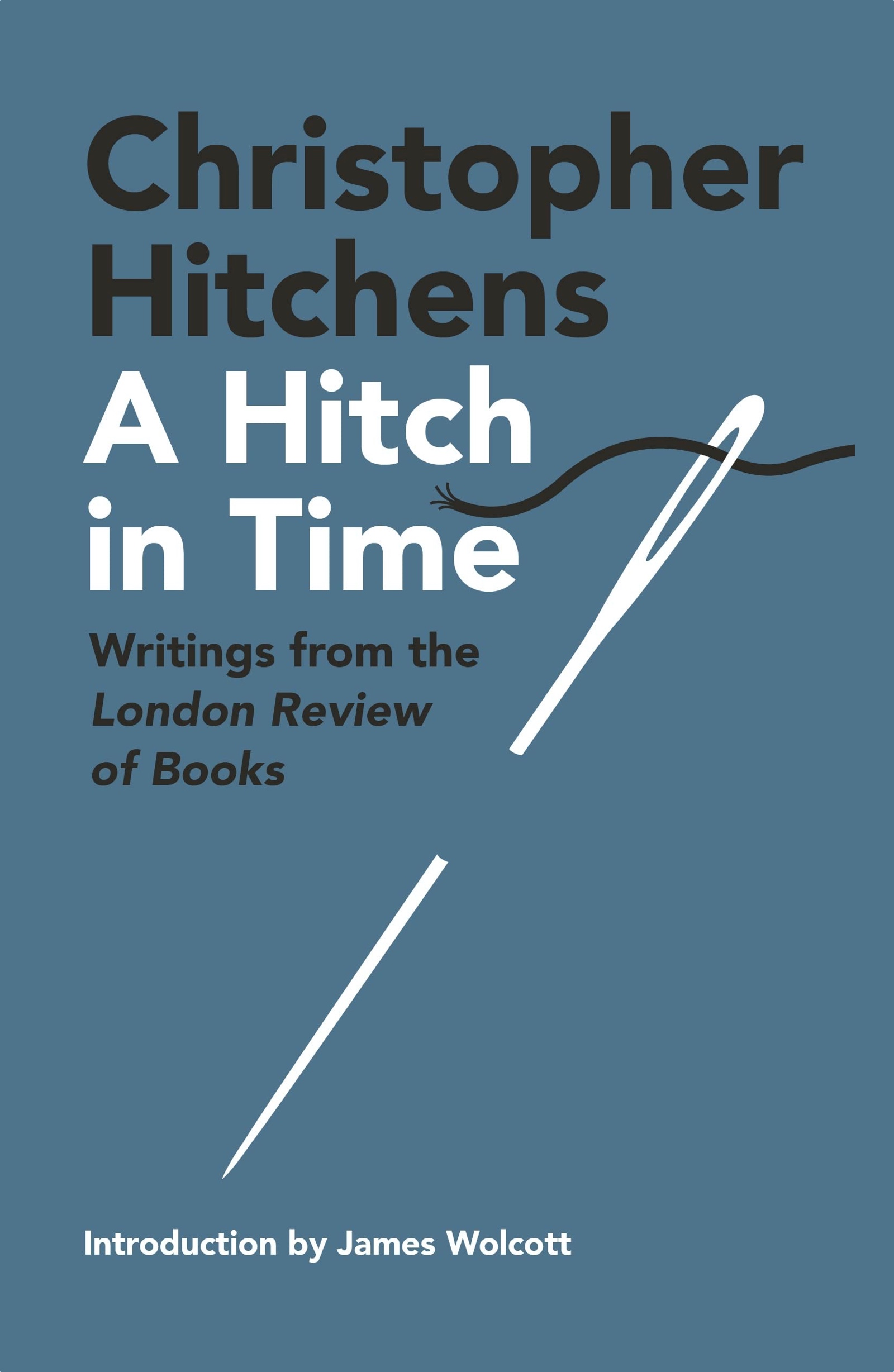 A Hitch in Time Also By Christopher Hitchens BOOKS Hostage to History Cyprus - photo 1