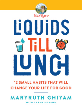 MaryRuth Ghiyam Liquids till Lunch: 12 Small Habits That Will Change Your Life for Good