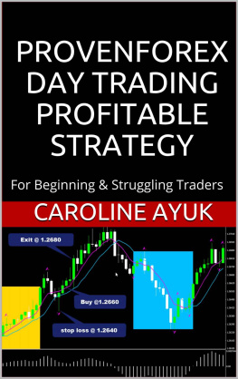 Caroline Ayuk FOREX: PROVEN FOREX DAY TRADING PROFITABLE STRATEGY (Forex trading strategies, Fx trading strategies, forex trading): For Beginning & Struggling Traders