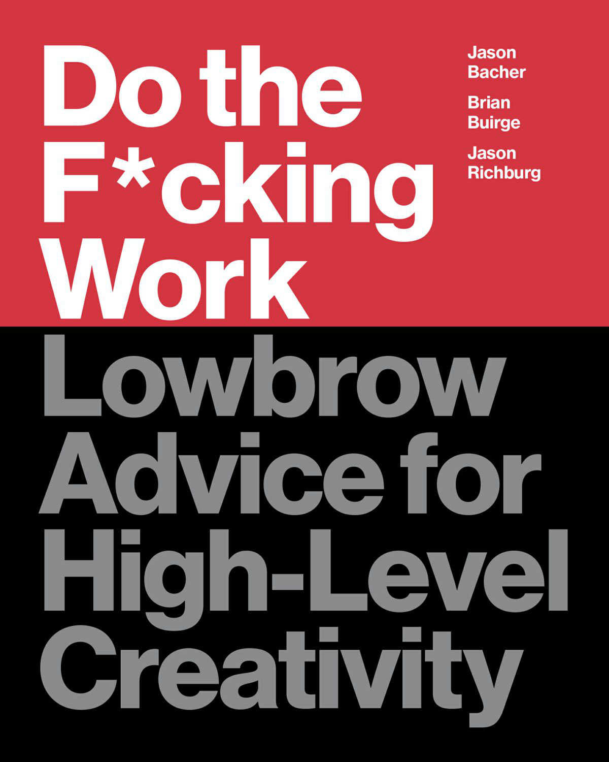 Do the Fcking Work Lowbrow Advice for High-Level Creativity - photo 1