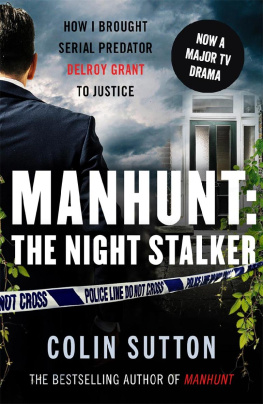 Colin Sutton - Manhunt: The Night Stalker: How I brought the serial predator Delroy Grant to justice