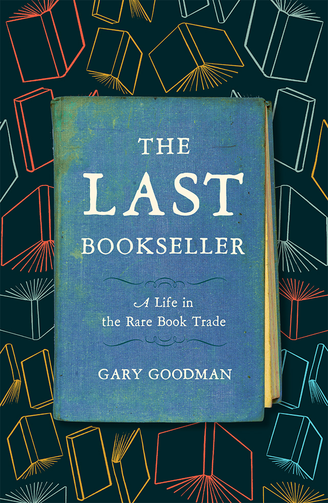 The Last Bookseller The Last Bookseller A Life in the Rare Book Trade Gary - photo 1