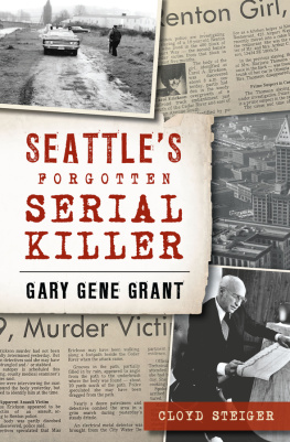 Cloyd Steiger - Seattles Forgotten Serial Killer: Gary Gene Grant