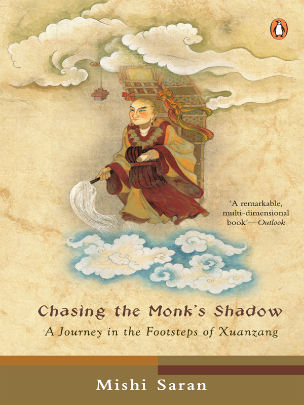 Chasing the Monks Shadow A Journey in the Footsteps of Xuanzang - image 1