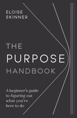 Eloise Skinner The Purpose Handbook: A beginners guide to figuring out what youre here to do