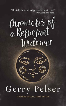 Gerry Pelser Chronicles of a Reluctant Widower: A Memoir on Love, Death, and Life