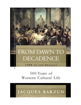 Jacques Barzun - From Dawn to Decadence: 500 Years of Western Cultural Life 1500 to the Present