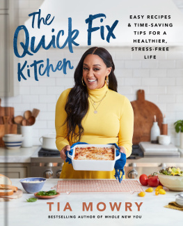 Tia Mowry - The Quick Fix Kitchen: Easy Recipes and Time-Saving Tips for a Healthier, Stress-Free Life: A Cookbook