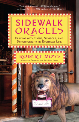 Robert Moss - Sidewalk Oracles: Playing with Signs, Symbols, and Synchronicity in Everyday Life
