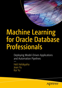 Heli Helskyaho - Machine Learning for Oracle Database Professionals: Deploying Model-Driven Applications and Automation Pipelines