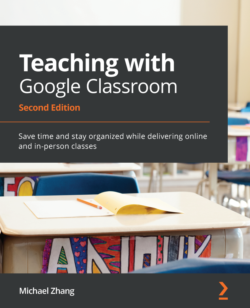Teaching with Google Classroom Second Edition Save time and stay organized - photo 1