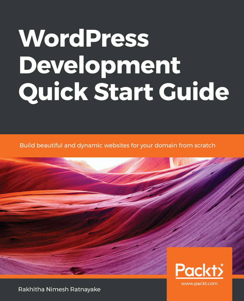 WordPress Development Quick Start Guide Build beautiful and dynamic websites - photo 1