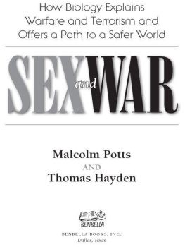 Malcolm Potts Sex and War: How Biology Explains Warfare and Terrorism and Offers a Path to a Safer World