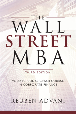 Reuben Advani - The Wall Street MBA, Third Edition: Your Personal Crash Course in Corporate Finance: Your Personal Crash Course in Corporate Finance: Your Personal Crash Course in Corporate Finance (BUSINESS BOOKS)