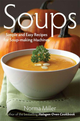 Norma Miller Soups: Simple and Easy Recipes for Soup-making Machines