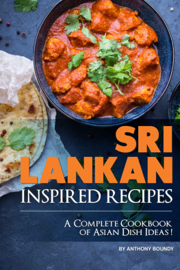 Anthony Boundy Sri Lankan Inspired Recipes: A Complete Cookbook of Asian Dish Ideas!