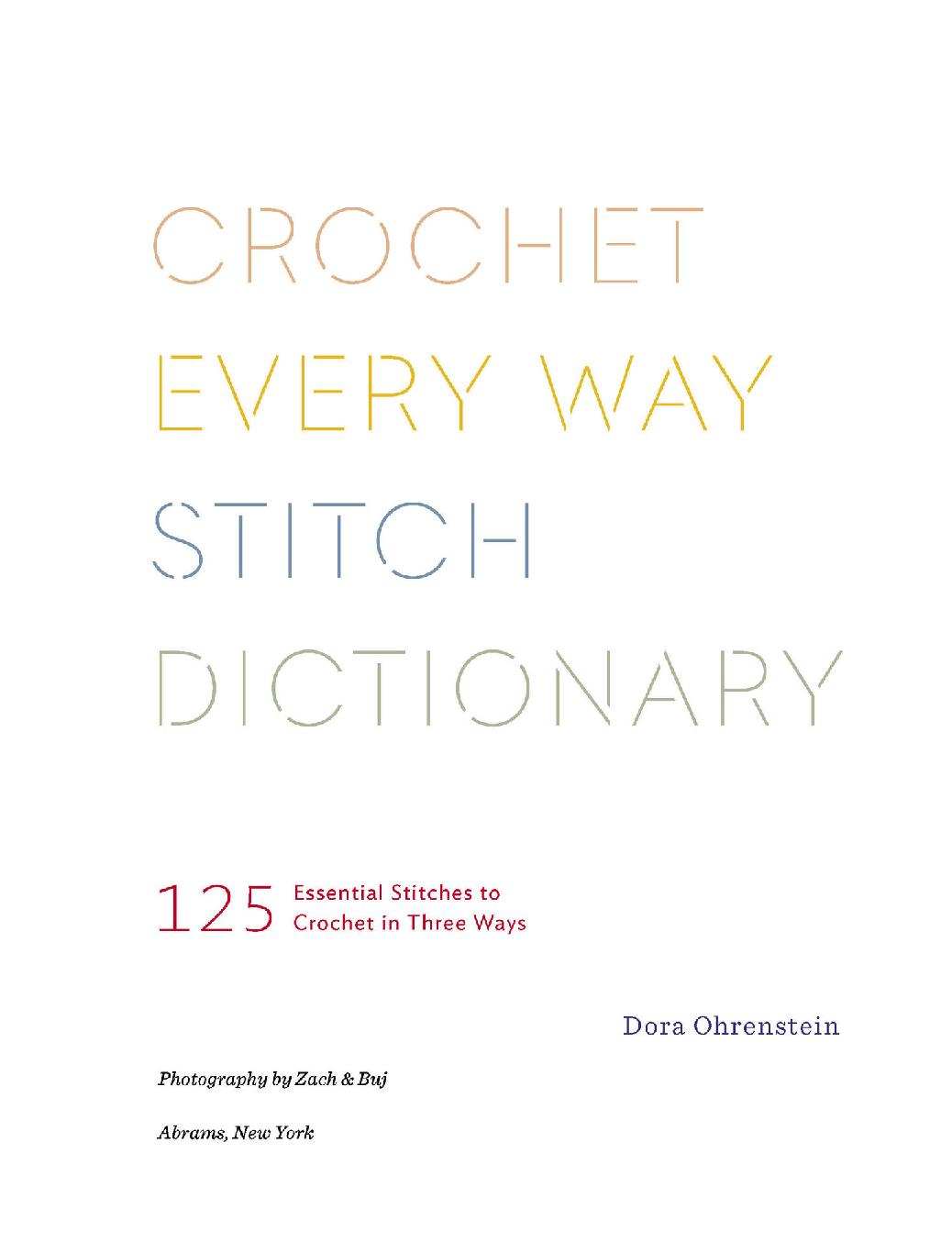 Crochet Every Way Stitch Dictionary 125 Essential Stitches to Crochet in Three Ways - photo 3