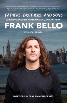 Frank Bello Fathers, Brothers, Sons: Surviving Anguish, Abandonment, and Anthrax
