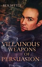 ben settle Villainous Weapons Of Persuasion