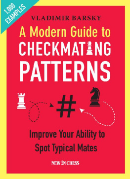 Vladimir Barsky A Modern Guide to Checkmating Patterns: Improve Your Ability to Spot Typical Mates