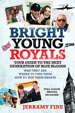 Jerramy Fine - Bright Young Royals: Your Guide to the Next Generation of Blue Bloods