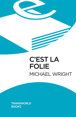 Michael Wright Cest La Folie : Onemans Quest for a More Meaningful Life