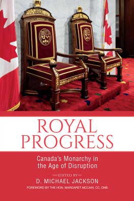 D. Michael Jackson - Royal Progress: Canadas Monarchy in the Age of Disruption