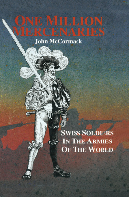 John McCormack - One Million Mercernaries: Swiss Soldiers in the Armies of the World