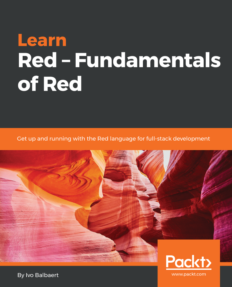 Learn Red Fundamentals of Red Get up and running with the Red language for - photo 1