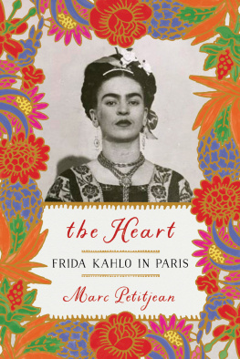 Marc Petitjean The Heart: Frida Kahlo in Paris