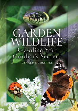 Gerard E Cheshire - Garden Wildlife: Revealing Your Gardens Secrets