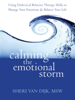 Sheri Van Dijk - Calming the Emotional Storm: Using Dialectical Behavior Therapy Skills to Manage Your Emotions and Balance Your Life