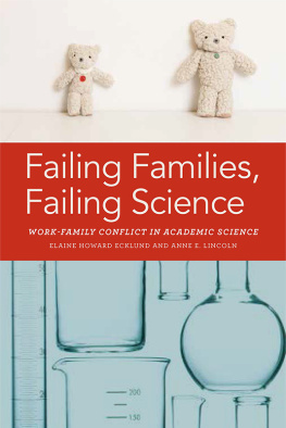 Elaine Howard Ecklund - Failing Families, Failing Science: Work-Family Conflict in Academic Science