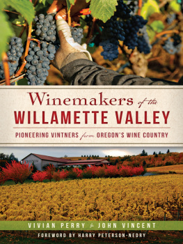 Vivian Perry - Winemakers of the Willamette Valley: Pioneering Vintners from Oregons Wine Country