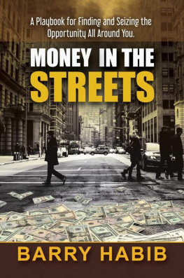 Barry Habib - Money in the Streets: A Playbook for Finding and Seizing the Opportunity All Around You.